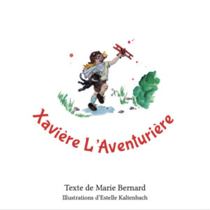 Livre Xavière l'Aventurière Tome 1 Livre pour enfant par Marie Bernard